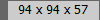 94 x 94 x 57