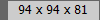 94 x 94 x 81